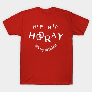 Hip Hip Hooray (It's my Birthday) T-Shirt